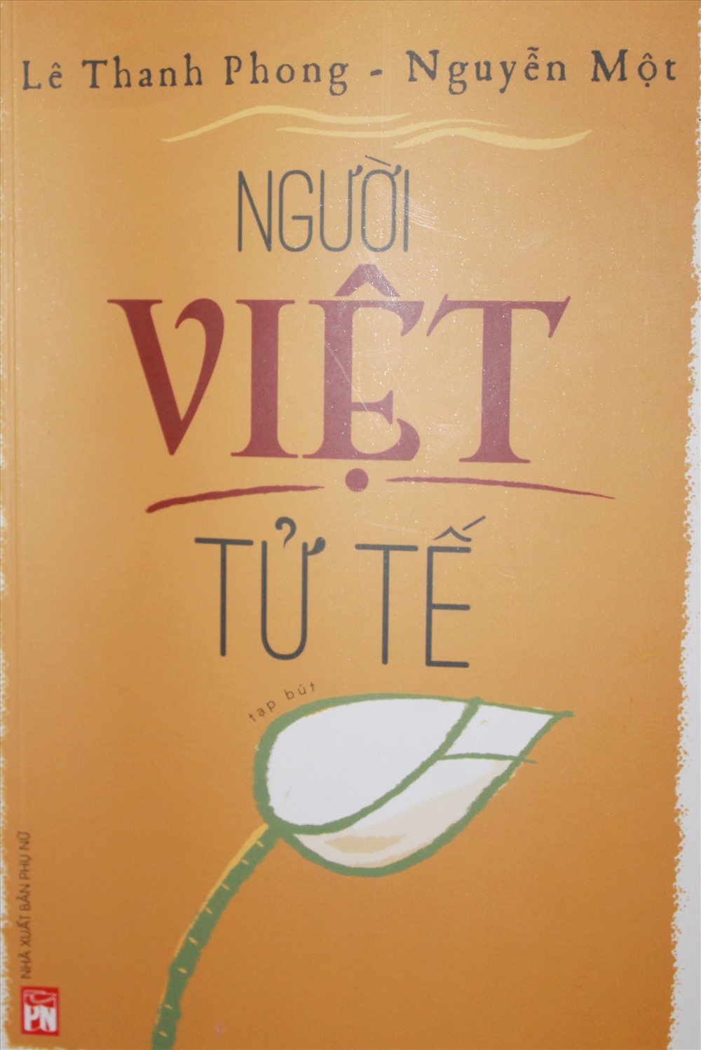 Cuốn sách “Người Việt tử tế” của Nhà báo Lê Thanh Phong và Nhà văn Nguyễn Một