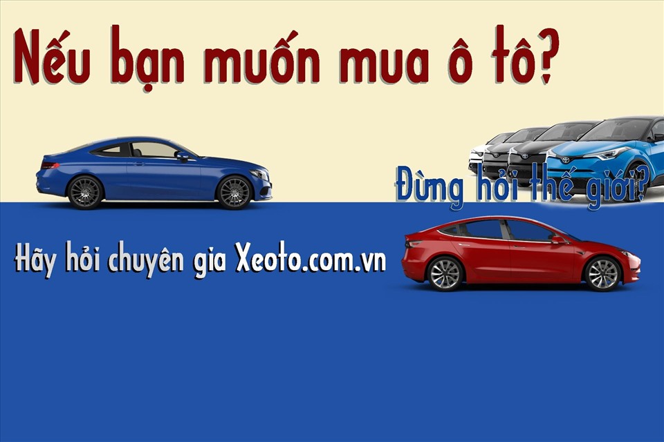 Nếu bạn muốn mua ô tô, đừng hỏi thế giới, hãy hỏi chuyên gia - Xeoto.com.vn