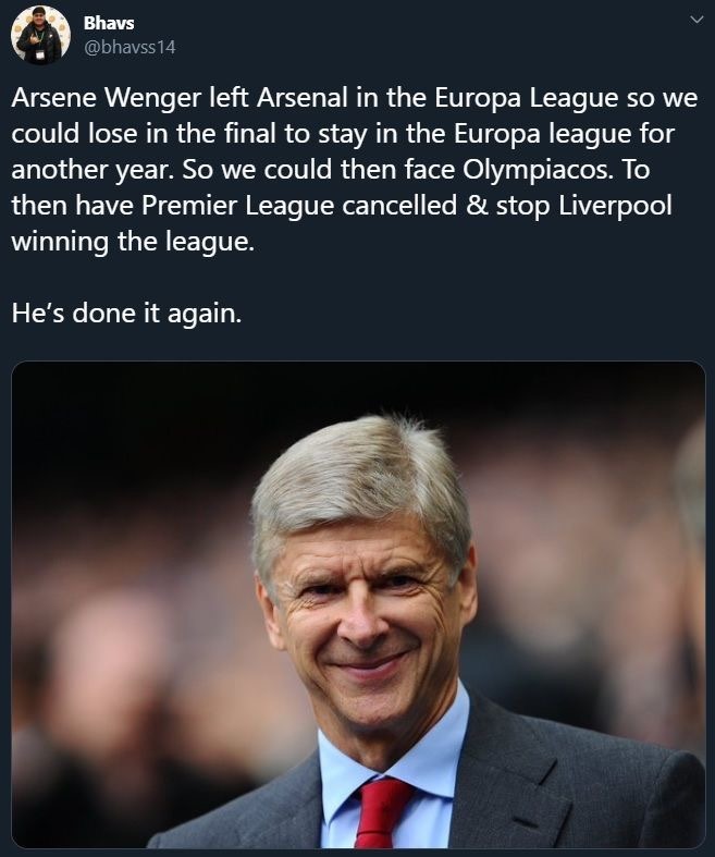 “Thuyết âm mưu” của một người hâm mộ Arsenal: Arsene Wenger rời Arsenal để Arsenal có thể thua trận chung kết Europa League, từ đó Arsenal vẫn tiếp tục chơi tại giải đấu này. Nhờ đó, Arsenal đối đầu với Olympiakos, Premier League bị hoãn và ngăn cản Liverpool lên ngôi vô địch. (Sau khi trận đấu với Olympiakos diễn ra, đội bóng này thông tin có cầu thủ của họ dương tính với SARS-CoV-2)