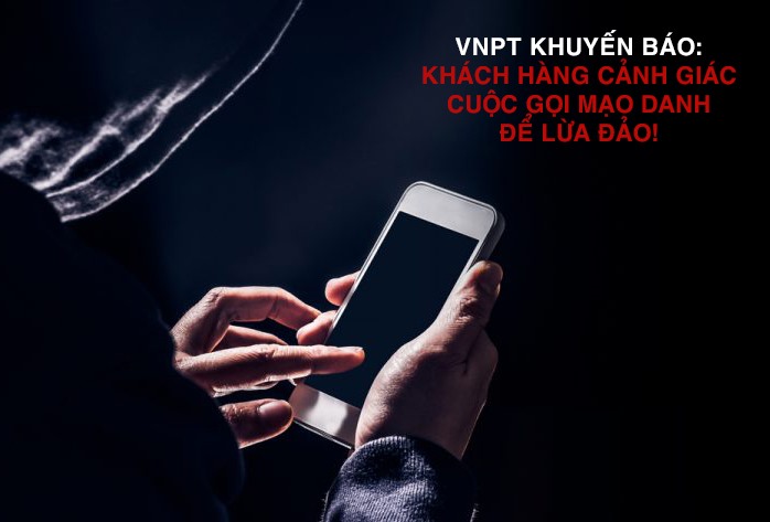 VNPT khuyến cáo khách hàng cần nâng cao cảnh giác, không chuyển tiền hoặc cung cấp thông tin cá nhân cho người lạ qua điện thoại.