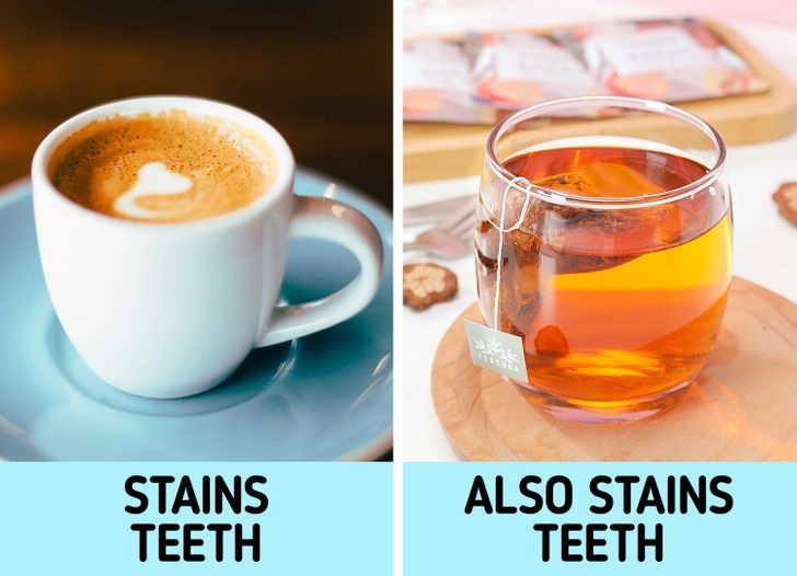 2. Trà Hầu hết chúng ta chỉ nghĩ rằng cà phê đen mới có thể làm ố răng nhưng trà cũng có thể ảnh hưởng đến màu men răng của bạn. Tuy trà rất tốt song trà chứa nhiều tanin hơn cà phê, nên càng để lâu càng dễ gây biến màu. Uống một cốc nước sau khi dùng một tách trà có thể giúp giảm vết ố trên răng.