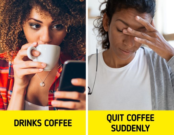 Chóng mặt: Cà phê giúp kích thích thần kinh và giúp đầu óc của bạn được sảng khoái. Bỏ cà phê đột ngột khiến bạn nặng đầu và chóng mặt. Các triệu chứng này thường kéo dài 9 ngày.
