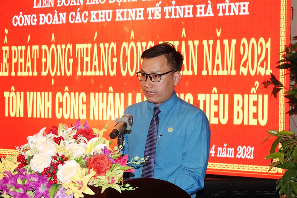 Ông Nguyễn Đức Thạch - Chủ tịch Công đoàn các KKT tỉnh Hà Tĩnh phát động Tháng Công nhân năm 2021. Ảnh: TT.