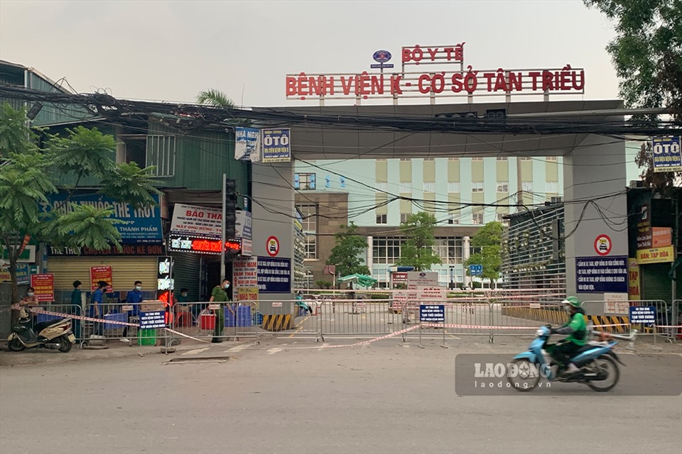 Bệnh viện K - cơ sở Tân Triều, Hà Nội hiện đang bị phong toả và cách ly đối với các nhân viên y tế, bệnh nhân, người nhà,... sau khi phát hiện các ca nhiễm COVID-19.