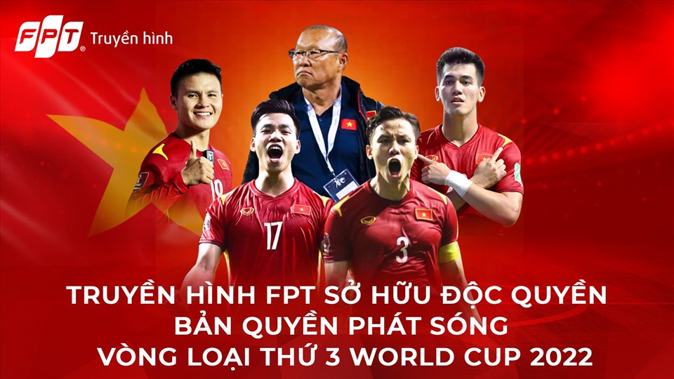Người hâm mộ có thể cổ vũ đội tuyển Việt Nam tại Vòng loại 3 World Cup 2022 trên kênh sóng của Truyền Hình FPT.