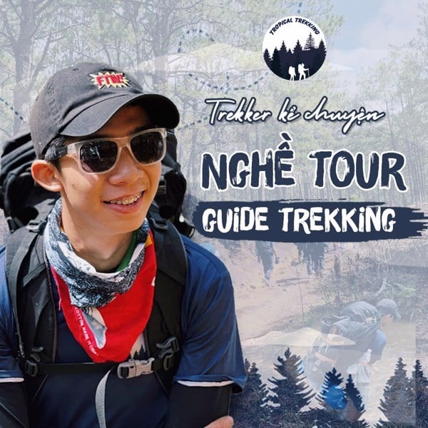 Phúc Lâm - chàng trai bỏ bàn vẽ đi theo nghề tour guide trekking chuyên nghiệp.