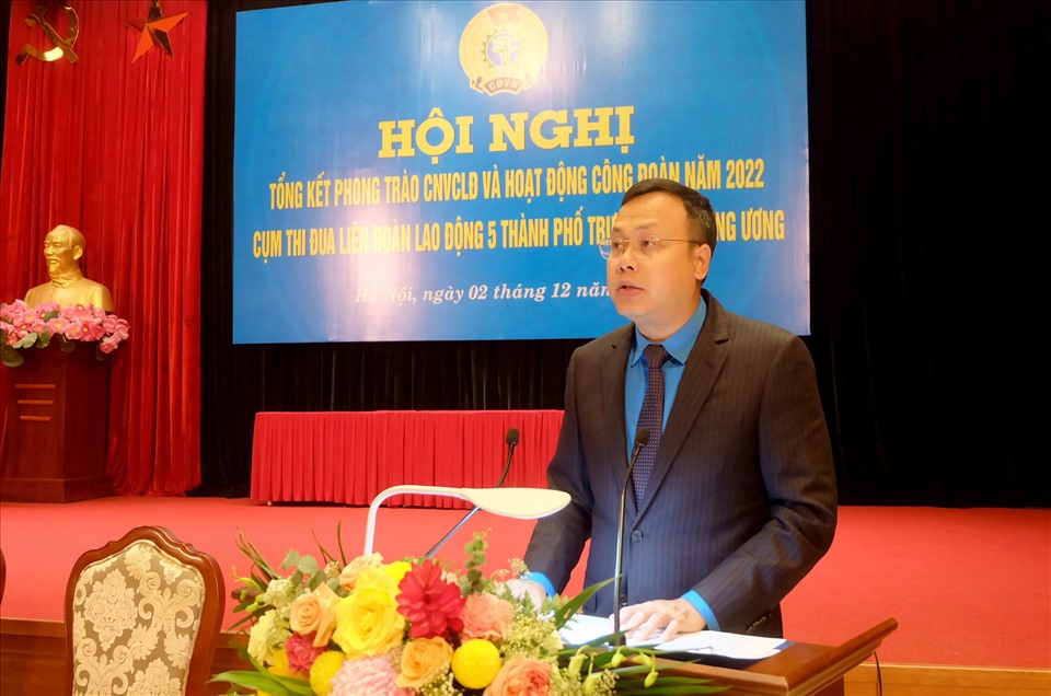 Ông Phạm Quang Thanh, Chủ tịch Liên đoàn Lao động Thành phố Hà Nội - Cụm trưởng Cụm thi đua Liên đoàn Lao động 5 Thành phố trực thuộc Trung ương năm 2022. Ảnh: Mai Quý