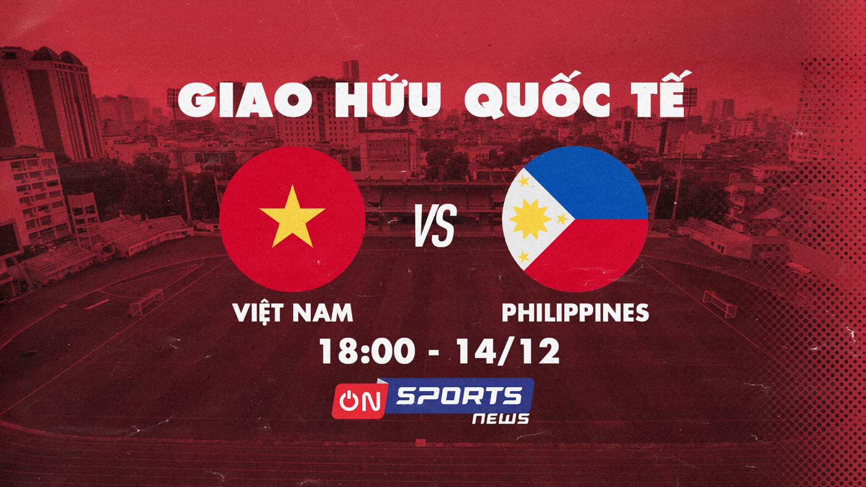 Trận giao hữu giữa ĐTVN với Philippines diễn ra lúc 18h ngày 14.12 và được tiếp phát sóng trực tiếp trên kênh ON Sports News, ứng dụng ON Plus, ON của VTVcab.