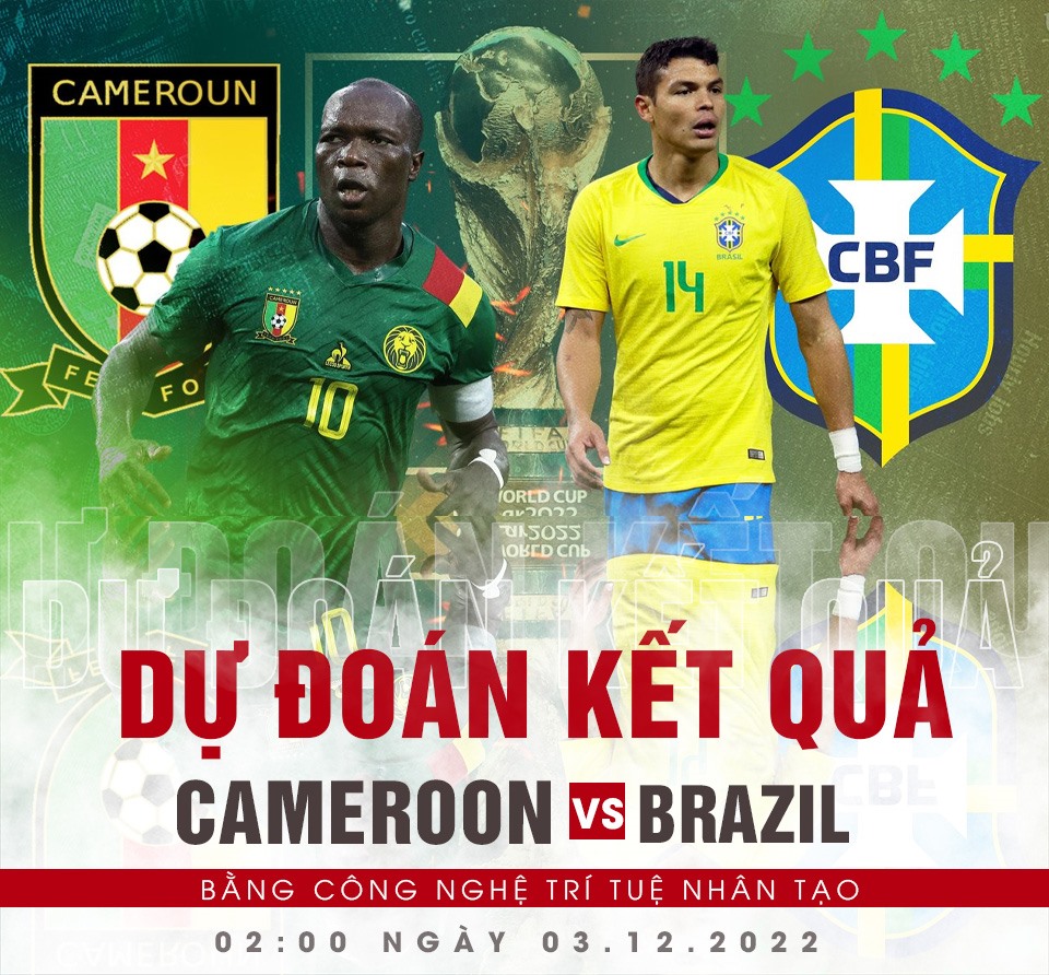 cameroon vs brazil dự đoán tỉ số nhận định kết quả trực tiếp bóng đá world cup vtv2 soi tỉ lệ brazil cameroon
