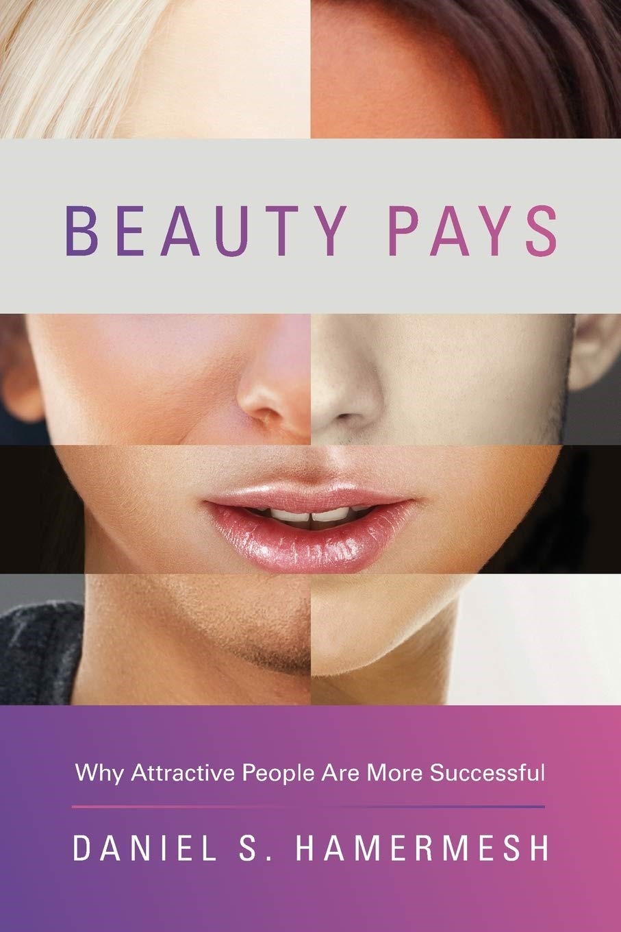 Cuốn sách “Beauty Pays” lý giải vì sao những người có ngoại hình hấp dẫn thường thành công hơn của nhà kinh tế học Daniel Hamermesh. Ảnh: AFP