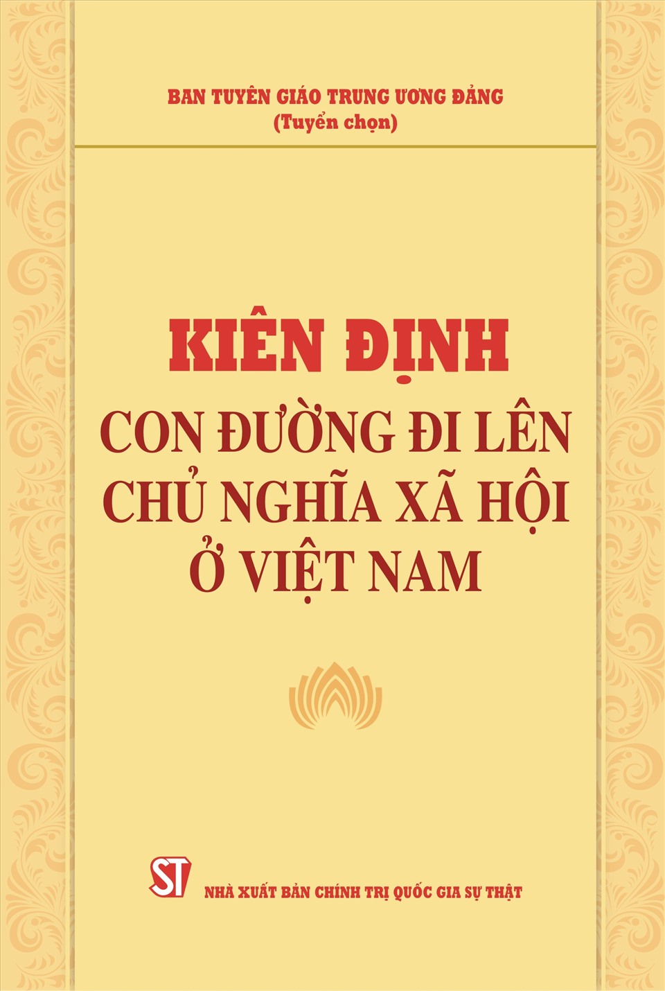 Cuốn sách “Kiên định con đường đi lên chủ nghĩa xã hội ở Việt Nam”. Ảnh: Nhà xuất bản