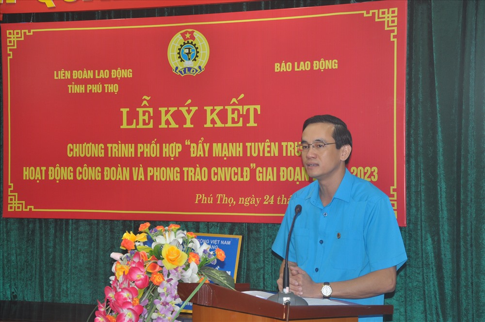 Đồng chí Nguyễn Hải, Tỉnh ủy viên, Ủy viên BCH Tổng LĐLĐVN, Chủ tịch LĐLĐ tỉnh Phú Thọ phát biểu tại Lễ ký kết. 