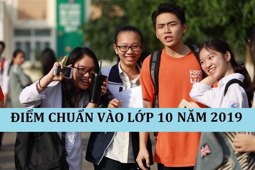 Điểm chuẩn vào lớp 10 năm 2019 trên cả nước