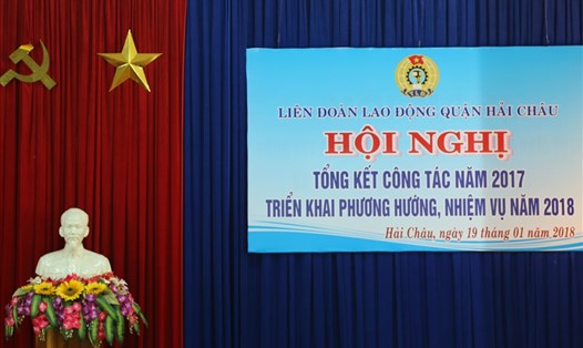 LĐLĐ quận Hải Châu tổ chức tổng kết phong trào CNVCLĐ và hoạt động Công đoàn năm 2017  (ảnh: Bảo Trung)