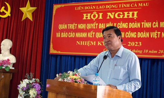 Chủ tịch LĐLĐ Cà Mau Võ Thanh Tòng triển khai Nghị quyết X Công đoàn tỉnh Cà Mau (ảnh Nhật Hồ)