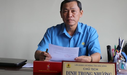 Đồng chí Đinh Trọng Nhương - Chủ tịch LDLĐ tỉnh Đắk Nông.