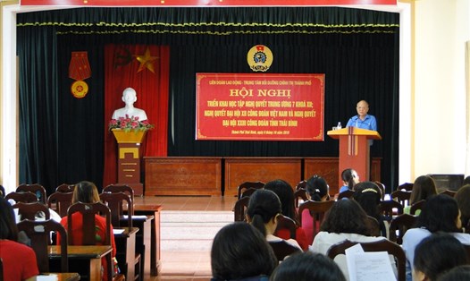 Hội nghị triển khai Nghị quyết Đại hội XII Công đoàn Việt Nam. 