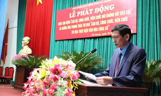 Đồng chí Nguyễn Văn Chung – Tỉnh ủy viên, Chủ tịch LĐLĐ tỉnh Hà Giang - phát động tại buổi lễ.