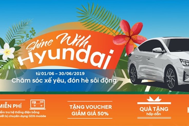 Hyundai Việt Hàn: Chăm sóc xế yêu, nhận nhiều ưu đãi