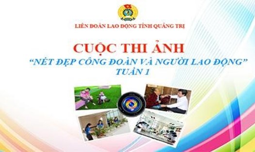 Cuộc thi ảnh do LĐLĐ tỉnh Quảng Trị tổ chức.