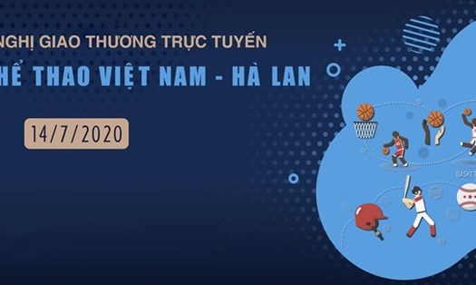 Hội nghị giao thương Việt Nam - Hà Lan sẽ tổ chức vào ngày 14.7.