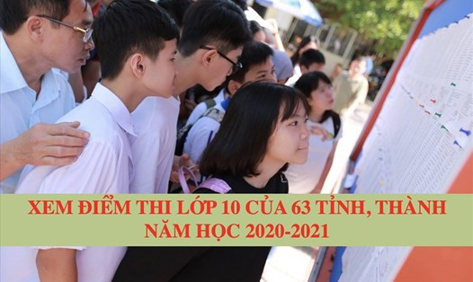 Cập nhật của Báo Lao Động đến ngày hết 1.8, đã có 40 tỉnh, thành phố công bố điểm thi lớp 10 năm học 2020-2021. Ảnh: Hải Nguyễn - Huyên Nguyễn