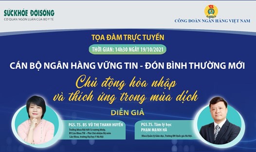 Chương trình Tọa đàm trực tuyến với chủ đề “Cán bộ Ngân hàng vững tin - đón bình thường mới” do Công đoàn Ngân hàng Việt Nam và Báo Sức khỏe và Đời sống phối hợp tổ chức. Ảnh: BTC