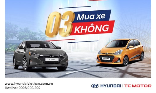Hyundai Việt Hàn "bùng nổ" tháng bán hàng "3 không" dành cho tất cả khách hàng.