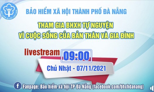 BHXH Đà Nẵng phát trực tiếp chương trình “Tham gia BHXH tự nguyện vì cuộc sống bản thân và gia đình”.