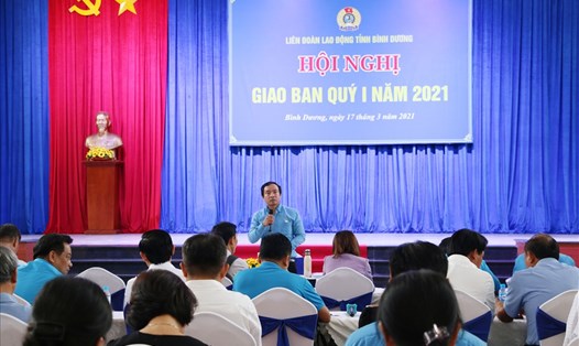 LĐLĐ tỉnh Bình Dương tổ chức Hội nghị Giao ban tháng 3 và sơ kết hoạt động công đoàn quý I/2021. Ảnh: Hoàng Trung