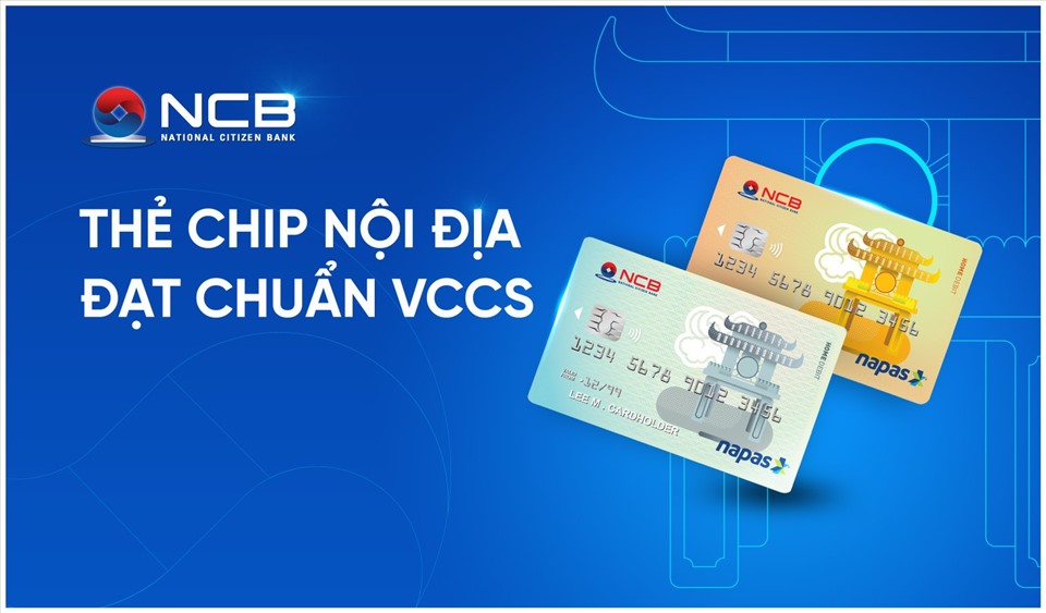 Thẻ chip ghi nợ nội địa của NCB đạt chuẩn VCCS. Nguồn: NCB