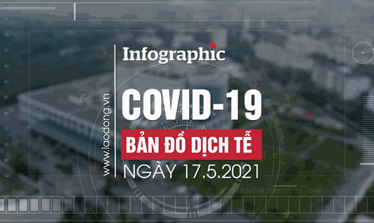 Bản đồ COVID-19 ngày 17.5