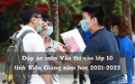 Đáp án môn Ngữ văn đề thi vào lớp 10 tỉnh Kiên Giang năm 2021
