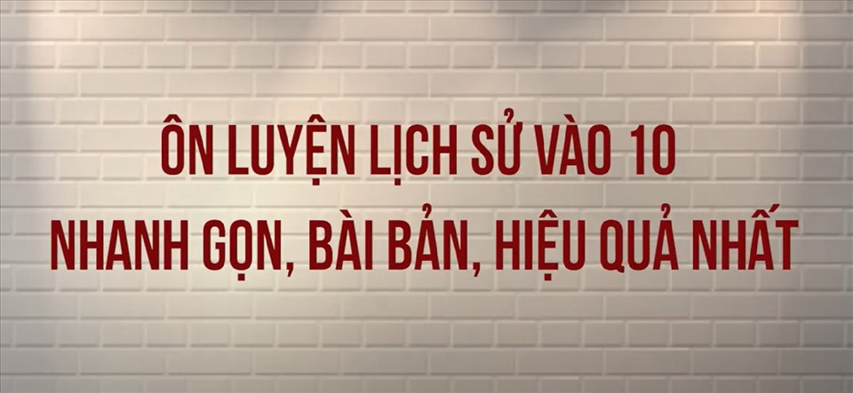 Ôn luyện Lịch sử vào 10 theo đúng phương pháp sẽ đem lại kết quả cao. Ảnh: Tường Vân
