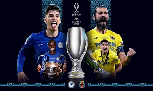 Chelsea và Villarreal sẽ giúp Anh hoặc Tây Ban Nha có 6 đội giành UEFA Super Cup. Ảnh: UEFA.