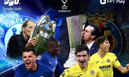 Villarreal sẽ đối đầu với Chelsea tại trận tranh Siêu cúp Châu Âu. Ảnh: Truyền hình FPT