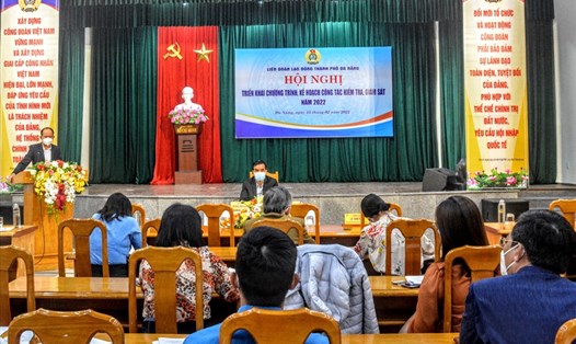 LĐLĐ thành phố Đà Nẵng triển khai kế hoạch công tác kiểm tra, giám sát năm 2022. Ảnh: Phương Trà
