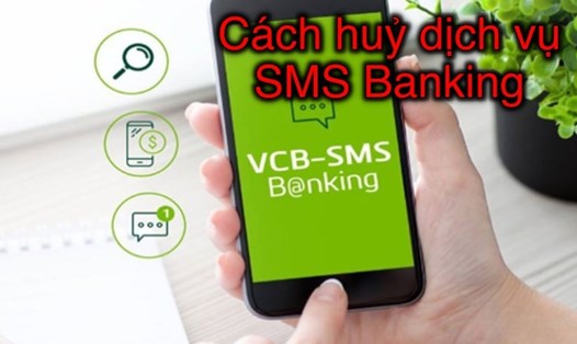 Cách huỷ dịch vụ SMS Banking của Vietcombank: Soạn tin nhắn cú pháp "VCB cd huy” gửi 6167