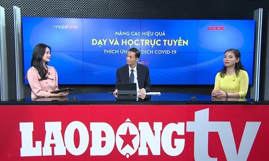Tọa đàm trên Lao Động TV bàn về các phương thức dạy và học trực tuyến hiệu quả
