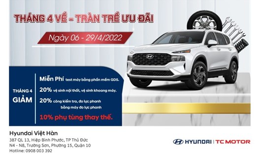 Nhiều ưu đãi khi mua xe tại Hyundai Việt Hàn trong tháng 4.