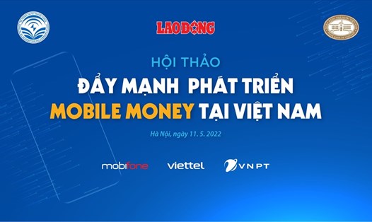 Hội thảo: Đẩy mạnh phát triển Mobile Money ở Việt Nam