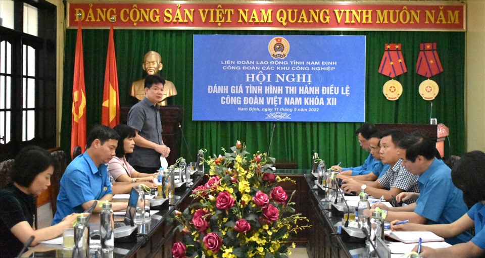Hội nghị đánh giá tình hình thi hành Điều lệ Công đoàn Việt Nam khóa XII tại Công đoàn các KCN tỉnh Nam Định. Ảnh: Trung Du