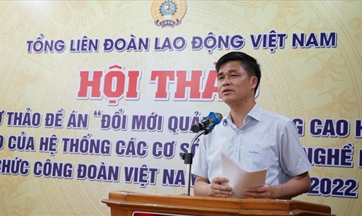 Phó Chủ tịch Tổng LĐLĐ Việt Nam Ngọ Duy Hiểu phát biểu khai mạc Hội thảo. Ảnh: QĐ