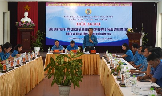 Liên đoàn Lao động TP.Hà Nội, Hải Phòng và tỉnh Quảng Ninh giao ban công tác 6 tháng đầu năm 2022. Ảnh: M.Dung