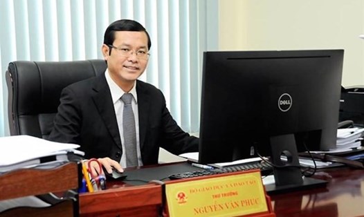 Thứ trưởng Bộ Giáo dục và Đào tạo Nguyễn Văn Phúc.