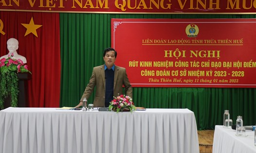 Ông Lê Minh Nhân - Chủ tịch LĐLĐ Thừa Thiên Huế phát biểu tại hội nghị. Ảnh: Quảng An.