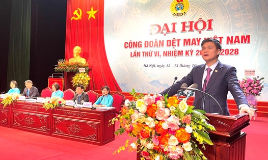 Phó Chủ tịch Tổng LĐLĐVN Ngọ Duy Hiểu phát biểu chỉ đạo tại Đại hội VI Công đoàn Dệt may Việt Nam. Ảnh: Hà Anh