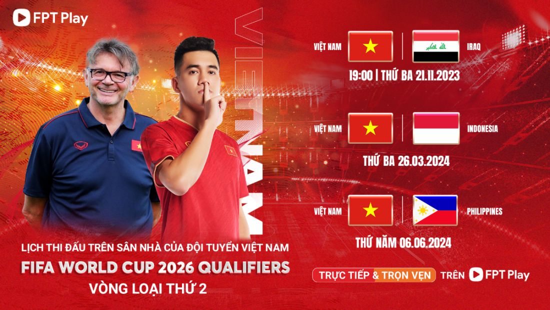 Lịch phát sóng trực tiếp các trận đấu trên sân nhà của tuyển Việt Nam. Ảnh: FPT Play 