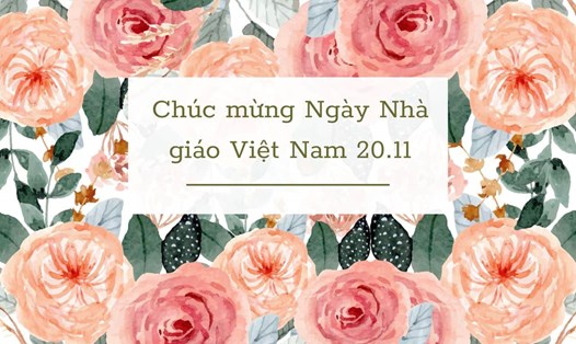 Hãy gửi tặng thầy cô những lời chúc tốt đẹp nhất vào Ngày Nhà Giáo Việt Nam 20.11. Ảnh: Vân Trang