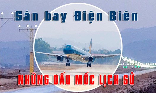 Sân bay Điện Biên - Những dấu mốc lịch sử sau gần 70 năm. Ảnh: Lao Động